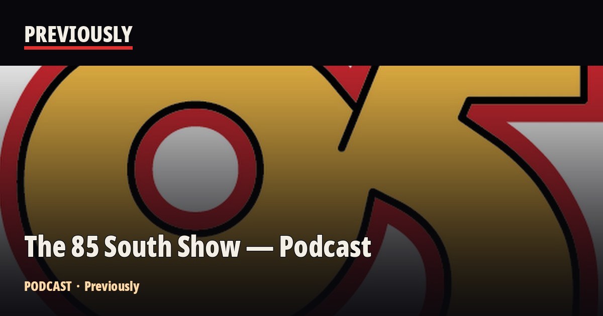 The 85 South Show